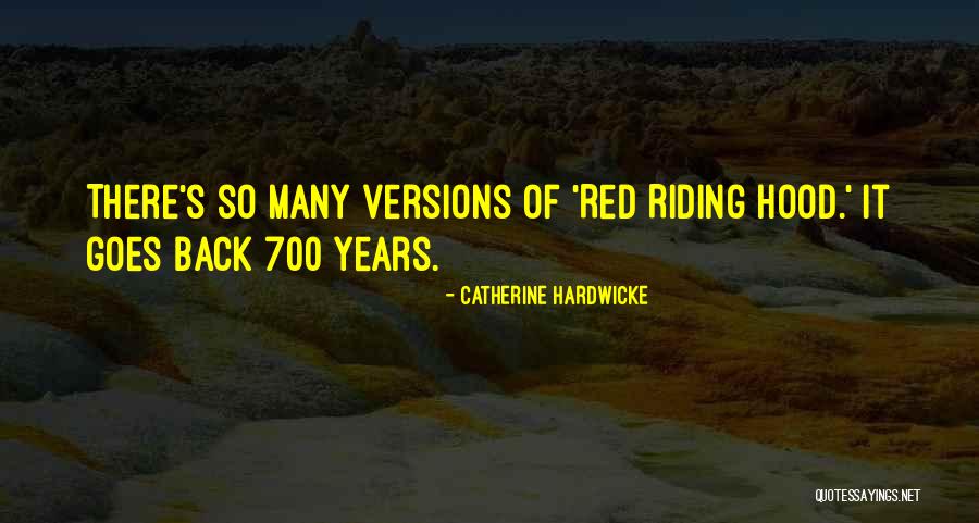 Many Versions Quotes By Catherine Hardwicke Many Versions Quotes By Catherine Hardwicke