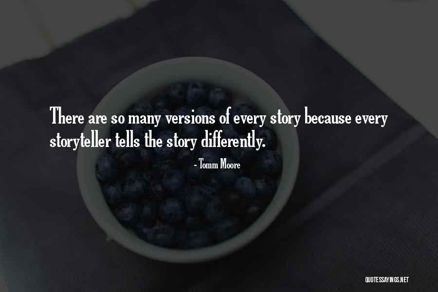 Many Versions Quotes By Tomm Moore Many Versions Quotes By Tomm Moore