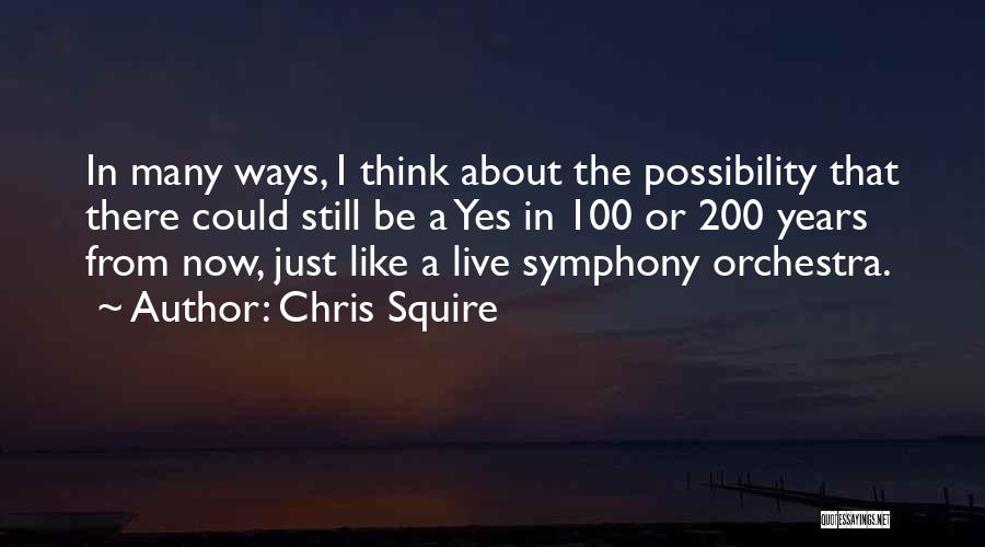 Many Years From Now Quotes By Chris Squire