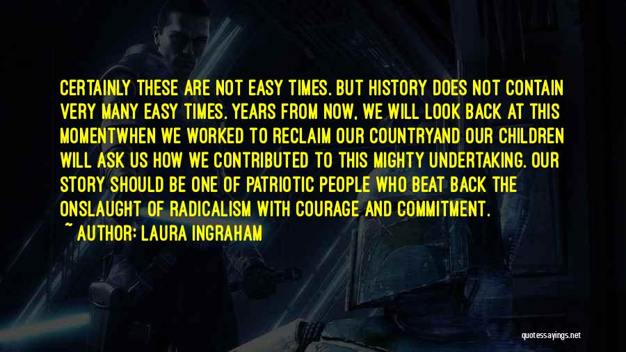 Many Years From Now Quotes By Laura Ingraham