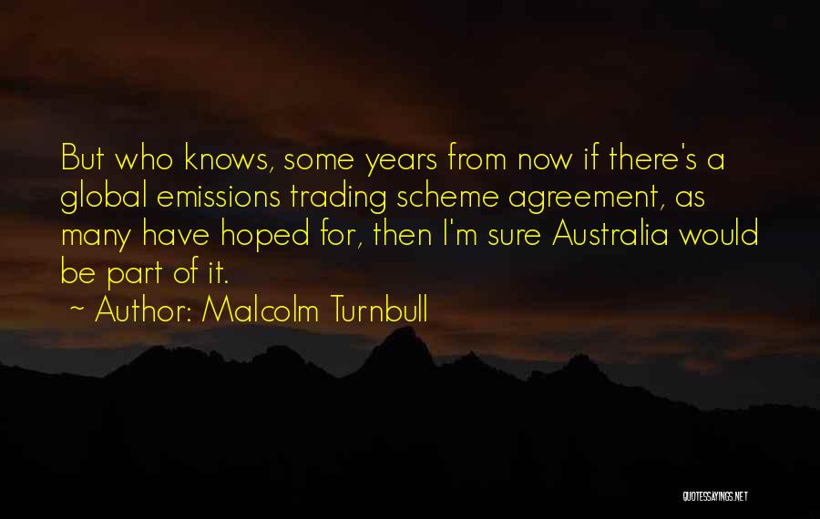 Many Years From Now Quotes By Malcolm Turnbull