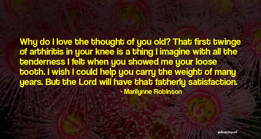 Many Years Of Love Quotes By Marilynne Robinson Many Years Of Love Quotes By Marilynne Robinson