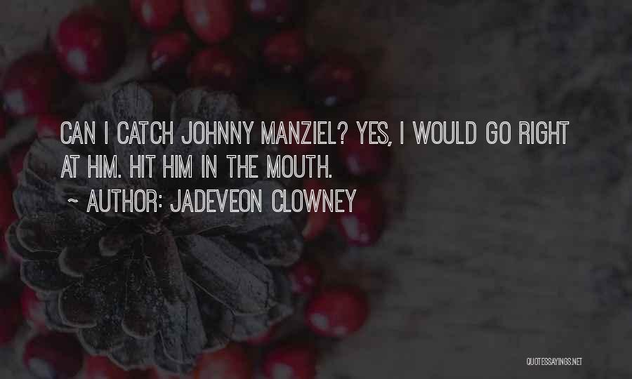 Manziel Quotes By Jadeveon Clowney