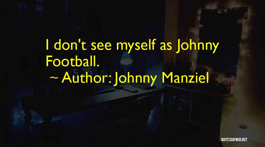 Manziel Quotes By Johnny Manziel