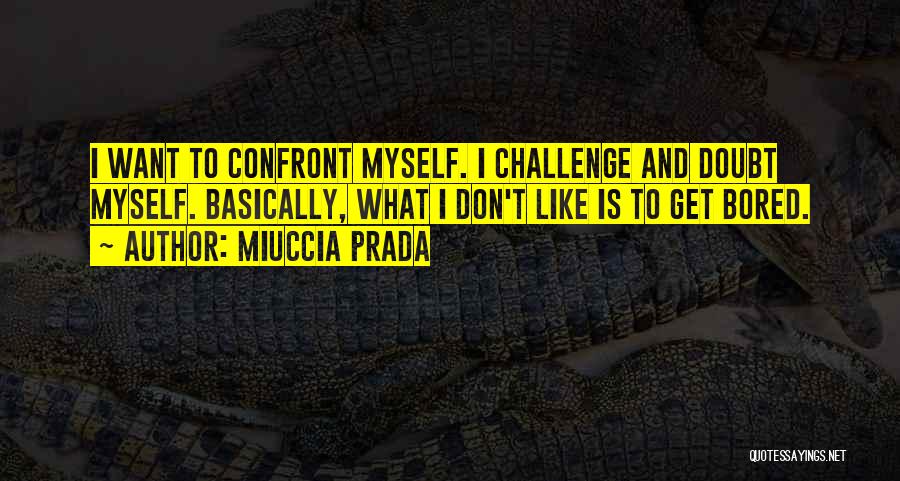 Manzilein Apni Quotes By Miuccia Prada