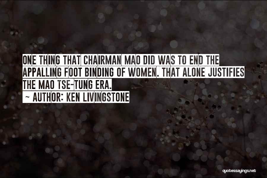 Mao Tse Quotes By Ken Livingstone