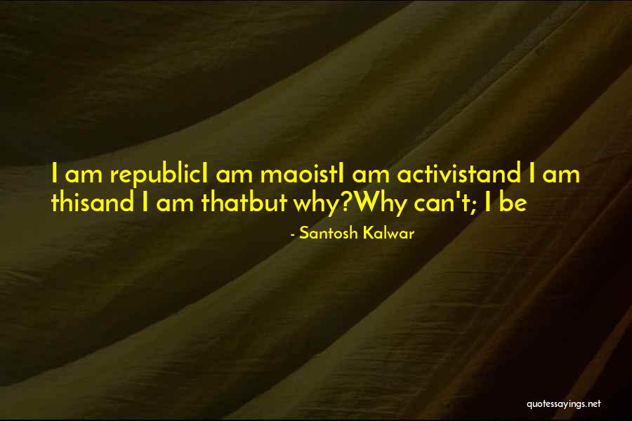 Maoist Quotes By Santosh Kalwar Maoist Quotes By Santosh Kalwar