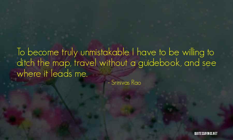 Map That Leads To You Quotes By Srinivas Rao Map That Leads To You Quotes By Srinivas Rao