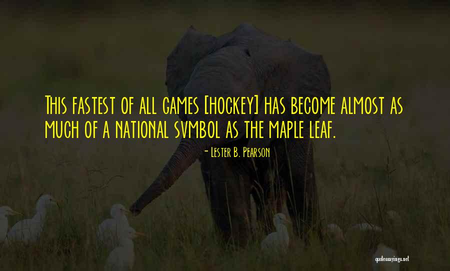 Maple Leafs Quotes By Lester B. Pearson Maple Leafs Quotes By Lester B. Pearson