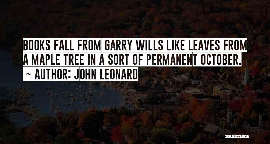 Maple Leaves Quotes By John Leonard