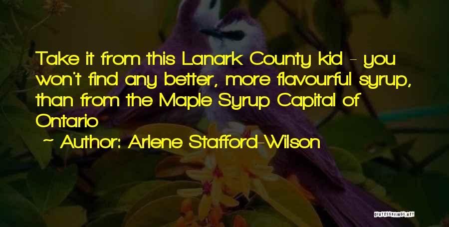 Maple Syrup Quotes By Arlene Stafford-Wilson