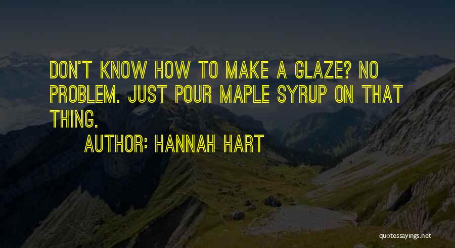 Maple Syrup Quotes By Hannah Hart