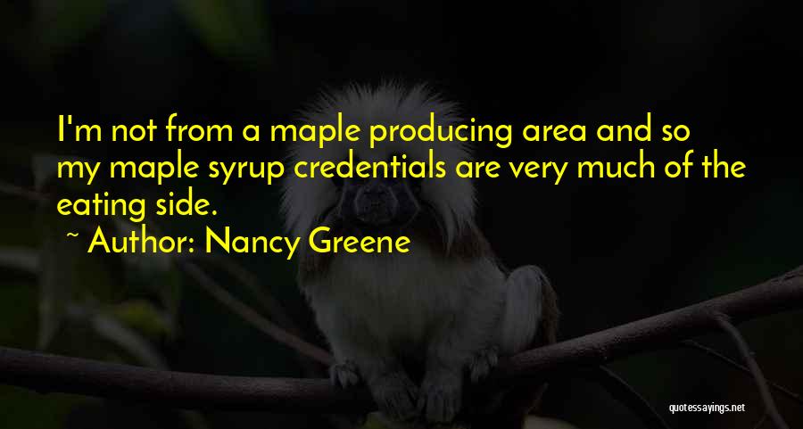 Maple Syrup Quotes By Nancy Greene