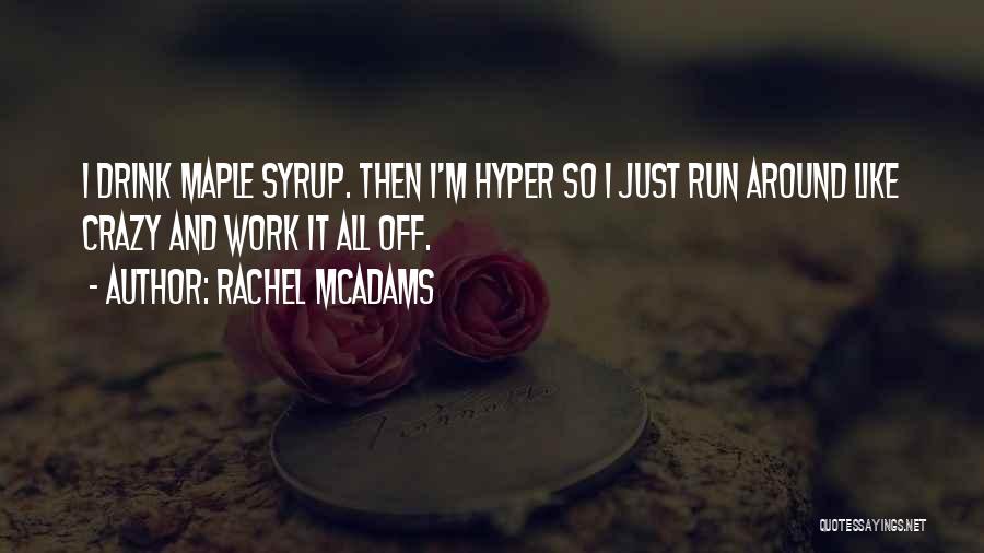 Maple Syrup Quotes By Rachel McAdams