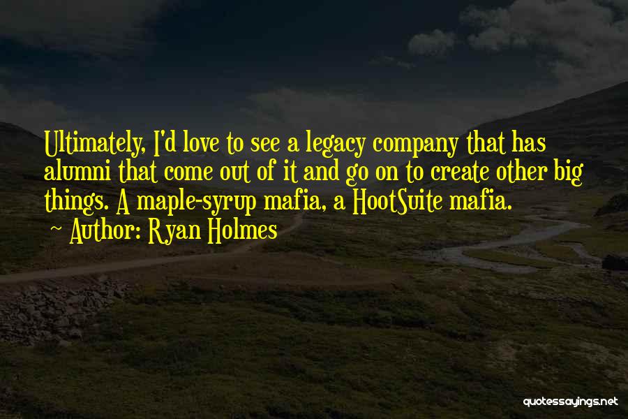 Maple Syrup Quotes By Ryan Holmes