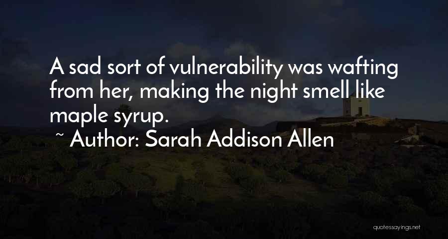 Maple Syrup Quotes By Sarah Addison Allen