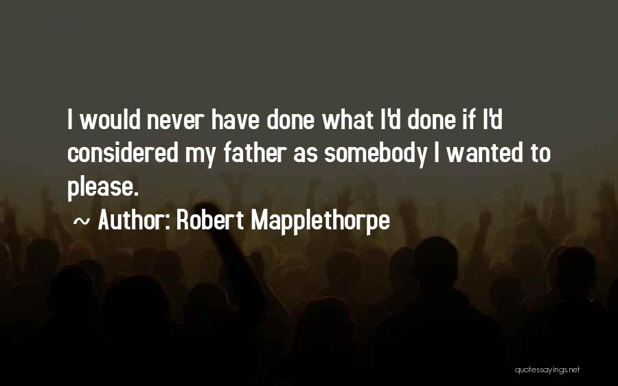 Mapplethorpe Quotes By Robert Mapplethorpe