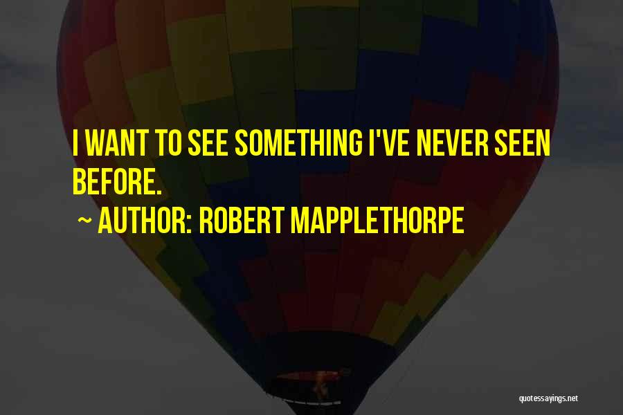 Mapplethorpe Quotes By Robert Mapplethorpe