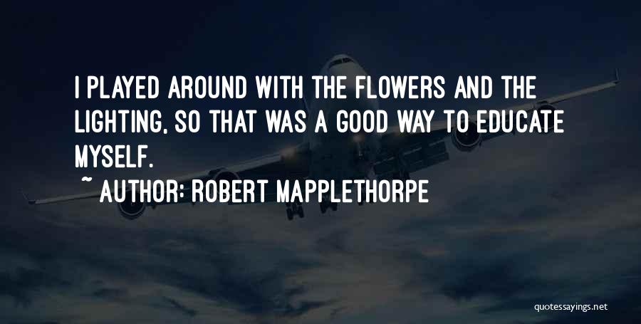 Mapplethorpe Quotes By Robert Mapplethorpe