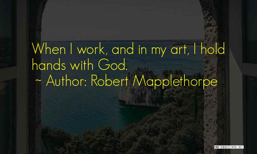 Mapplethorpe Quotes By Robert Mapplethorpe