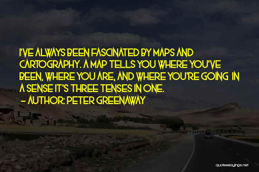 Maps And Cartography Quotes By Peter Greenaway