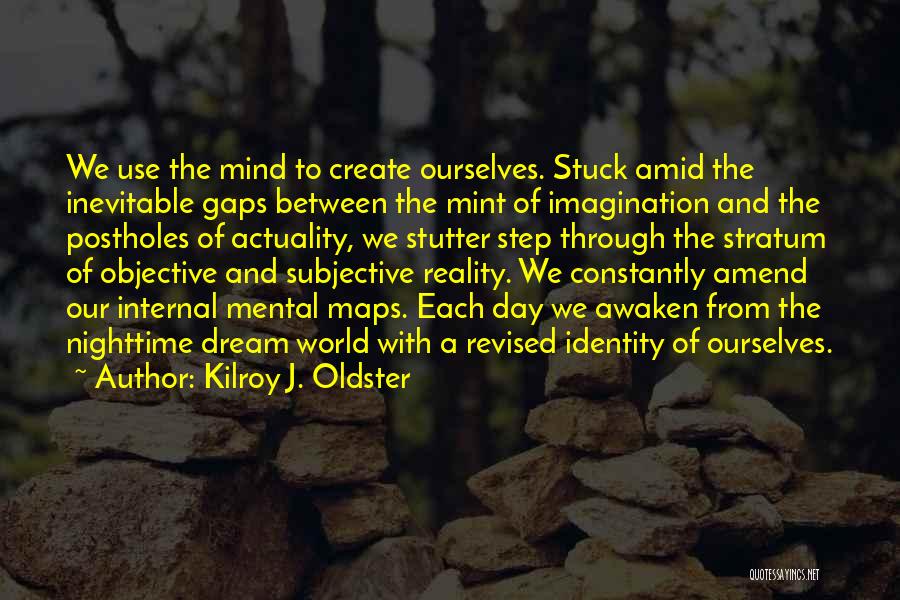 Maps And Life Quotes By Kilroy J. Oldster