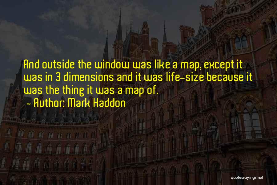 Maps And Life Quotes By Mark Haddon