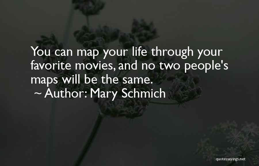 Maps And Life Quotes By Mary Schmich