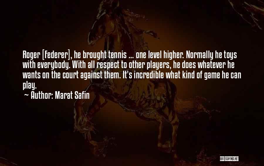 Marat Safin Quotes 1886477