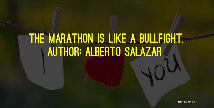 Marathon Quotes By Alberto Salazar