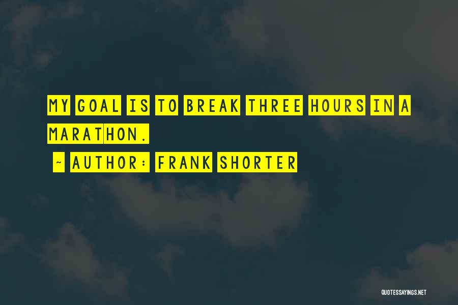 Marathon Quotes By Frank Shorter