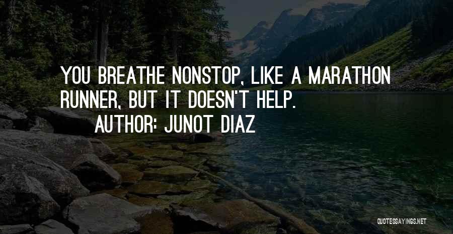 Marathon Quotes By Junot Diaz