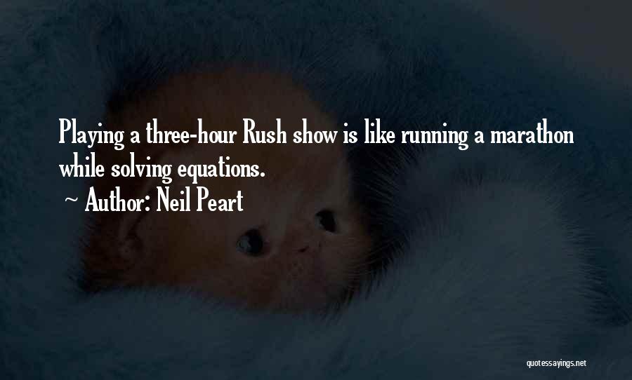 Marathon Quotes By Neil Peart