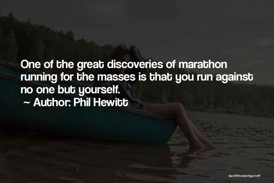 Marathon Quotes By Phil Hewitt