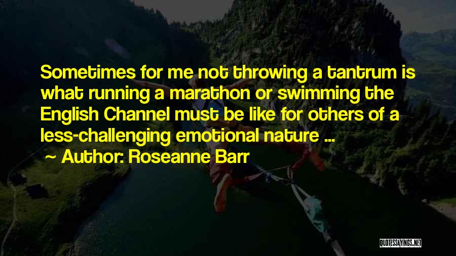 Marathon Quotes By Roseanne Barr