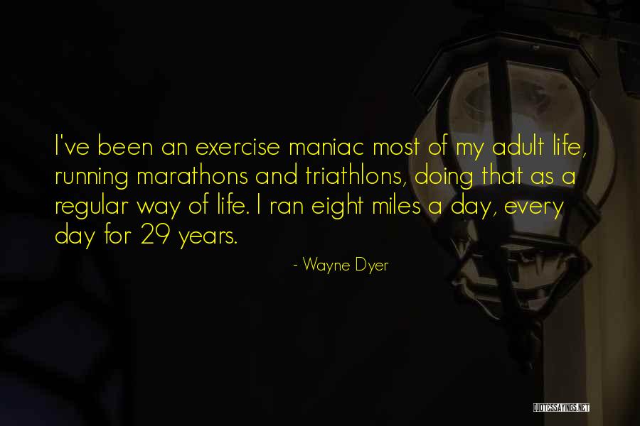 Marathons As Life Quotes By Wayne Dyer