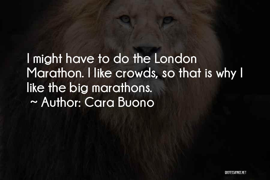 Marathons Quotes By Cara Buono