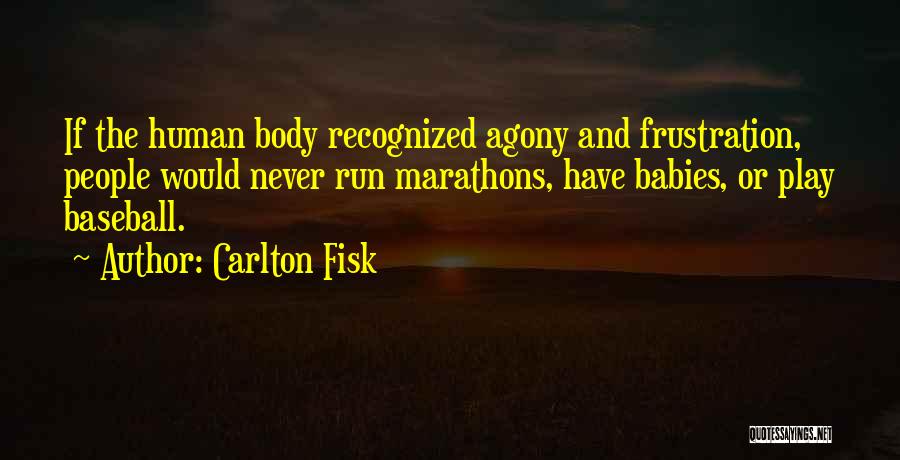 Marathons Quotes By Carlton Fisk