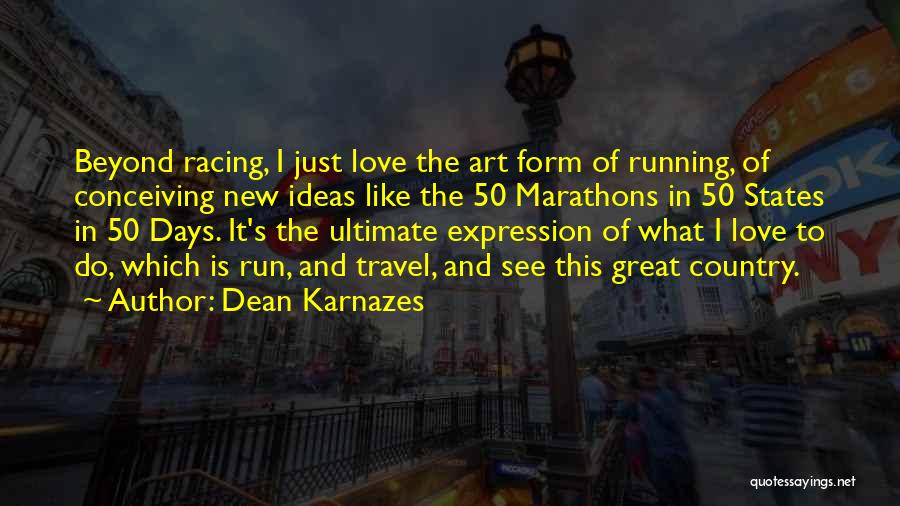 Marathons Quotes By Dean Karnazes