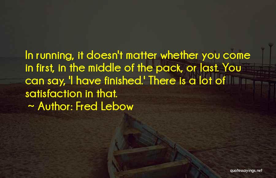 Marathons Quotes By Fred Lebow
