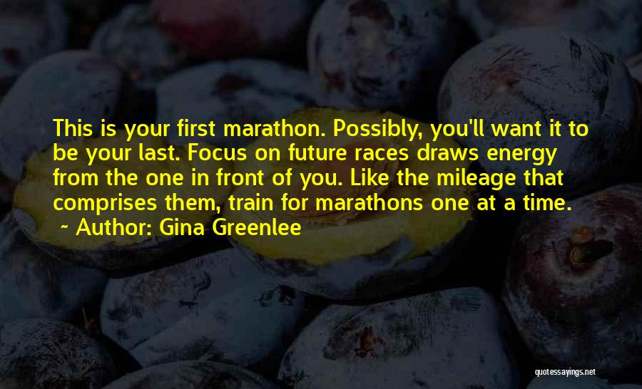 Marathons Quotes By Gina Greenlee