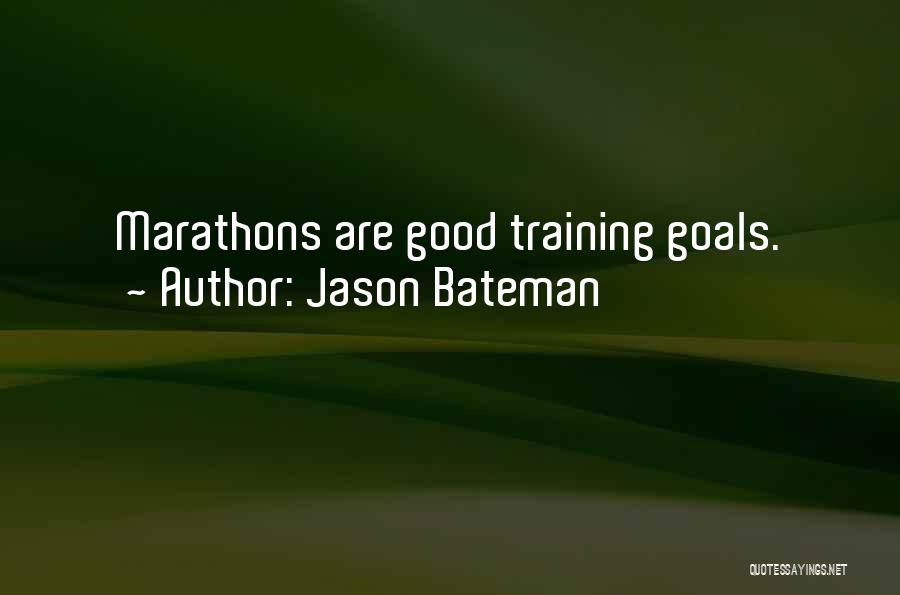 Marathons Quotes By Jason Bateman