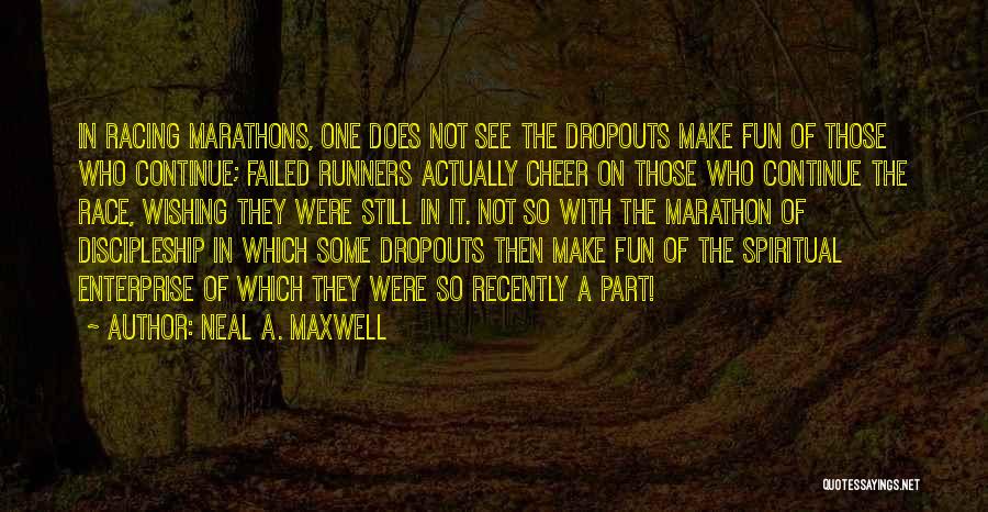 Marathons Quotes By Neal A. Maxwell