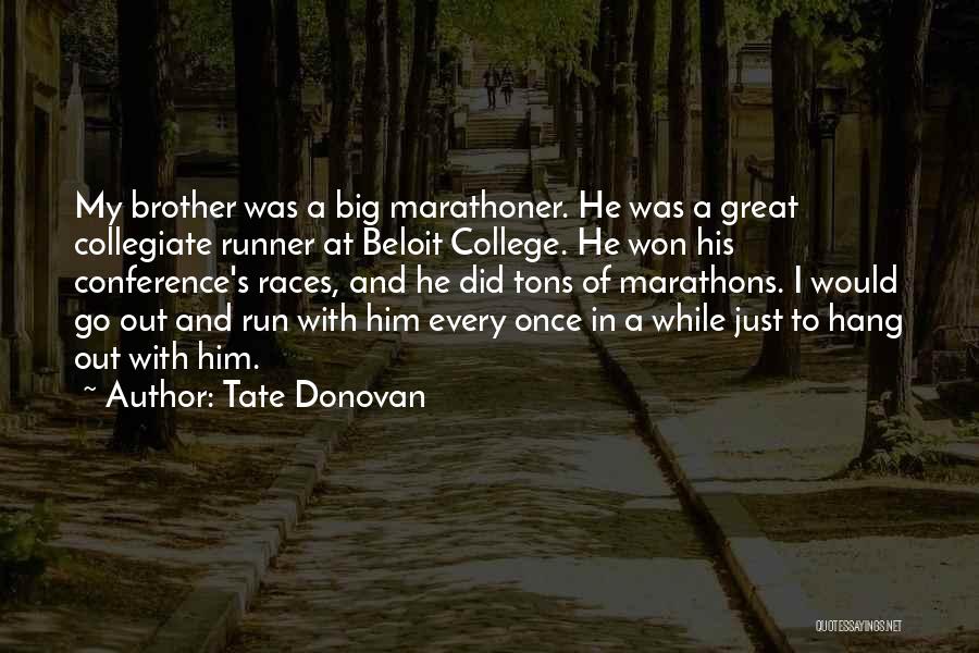 Marathons Quotes By Tate Donovan