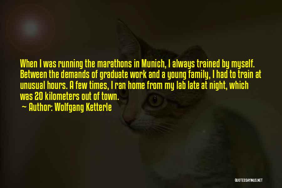 Marathons Quotes By Wolfgang Ketterle