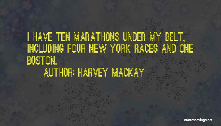 Marathons Races Quotes By Harvey MacKay