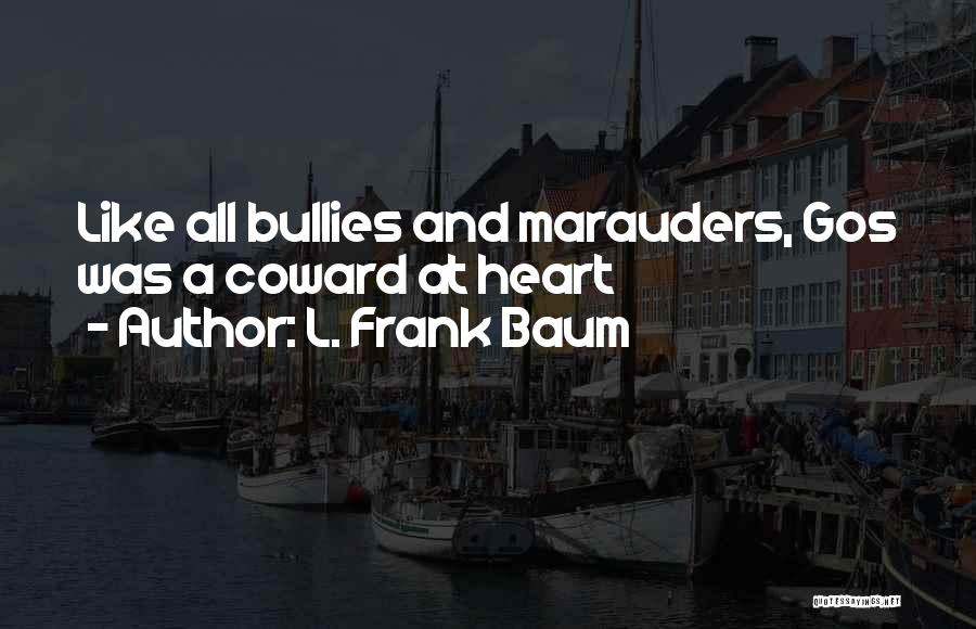 Marauders Quotes By L. Frank Baum