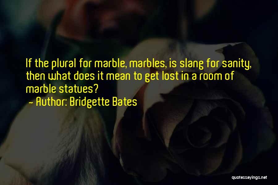 Marble Quotes By Bridgette Bates
