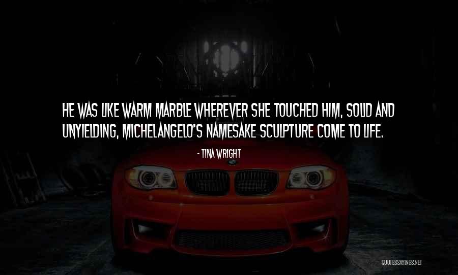 Marble Sculpture Quotes By Tina Wright Marble Sculpture Quotes By Tina Wright