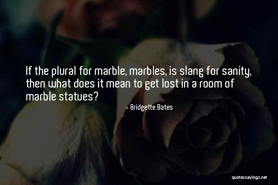 Marbles Quotes By Bridgette Bates Marbles Quotes By Bridgette Bates